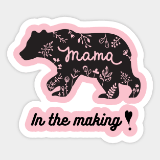 MAMA BEAR IN THE MAKING Sticker